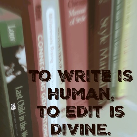 To write is human, to edit is divine. Stephen King