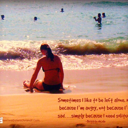 simply because I need solitude