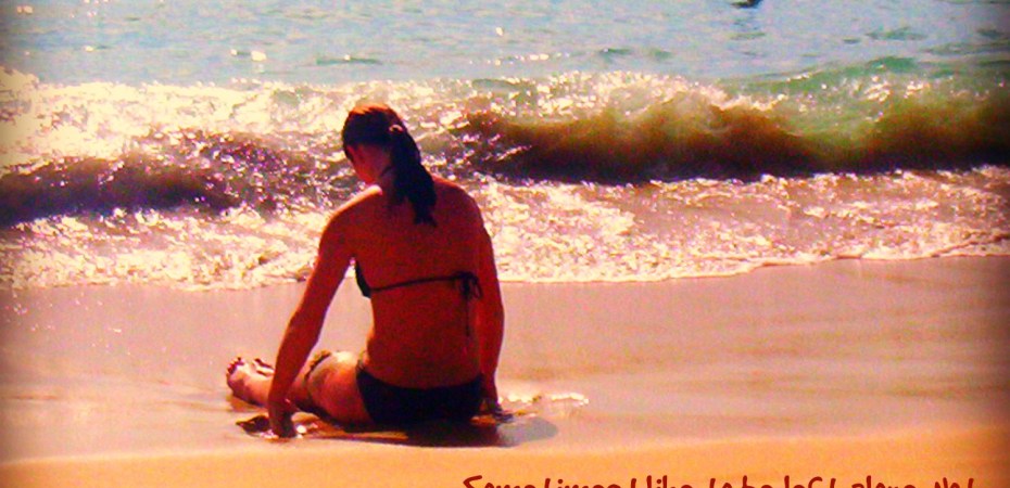 simply because I need solitude