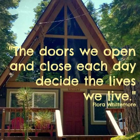 The doors we open and close each day decide the lives we live.