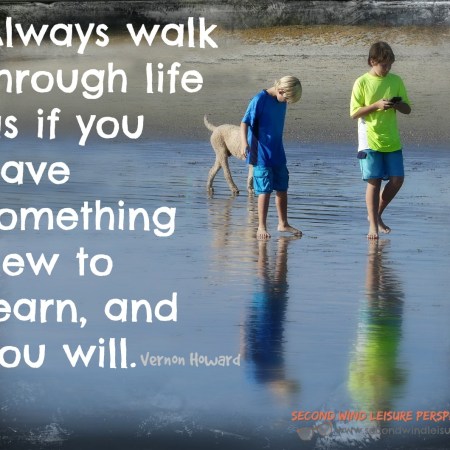 Always walk through life as if you have something new to learn, and you will. Quote by Vernon Howard