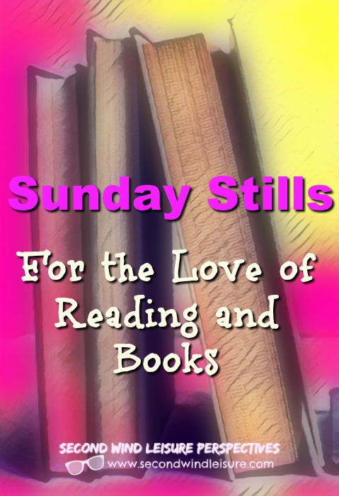 Sunday Stills: For the Love of Reading and Books