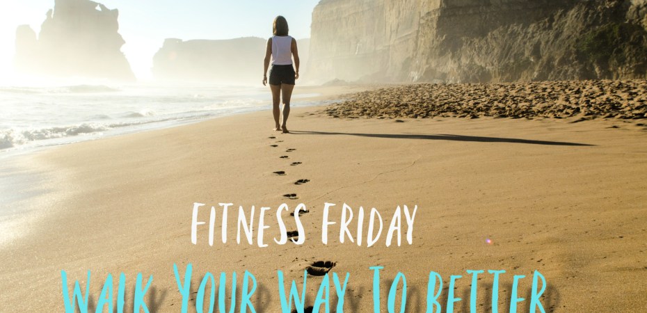 Walk Your Way to Better